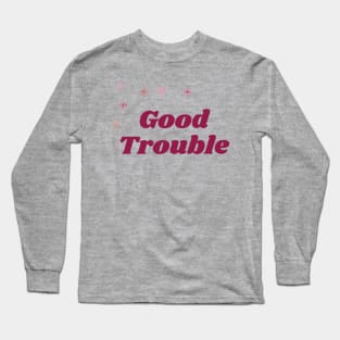 Good Trouble Long Sleeve T-Shirt